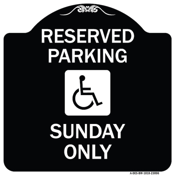 Reserved Parking Sunday W/ Graphic Heavy-Gauge Aluminum Architectural Sign, 18" x 18", BW-1818-23006